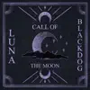 Luna & The Black Dog - Call of the Moon - EP